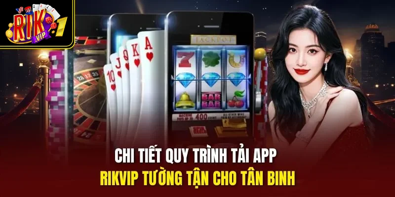 Chi tiết quy trình tải app Rikvip tường tận cho tân binh